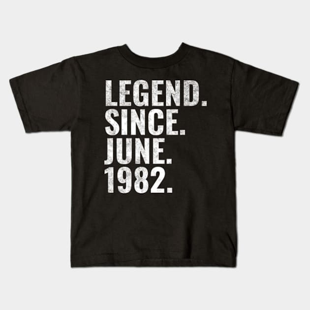 Legend since June 1982 Birthday Shirt Happy Birthday Shirts Kids T-Shirt by TeeLogic